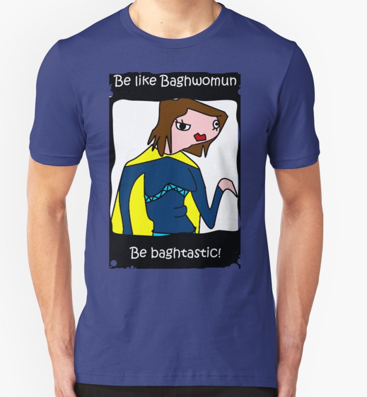 Get your own Baghwomun&nbsp;T-Shirt!